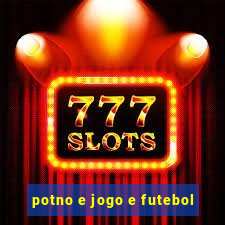 potno e jogo e futebol